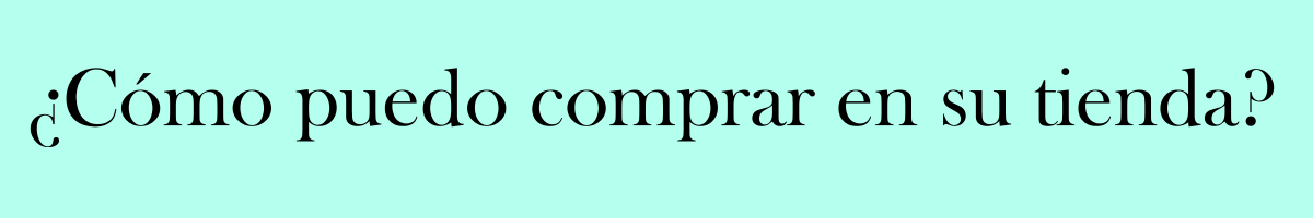 ¿Cómo puedo comprar en su tienda?